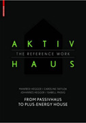 Aktivhaus: The
                            Reference Work; From Passivhaus to
                            Energy-Plus House. Manfred Hegger, Caroline
                            Fafflok, Johannes Hegger, & Isabell
                            Passig