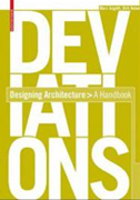 Deviations:
                            Designing Architecture – A Manual. Marc
                            Angélil & Dirk Hebel (eds.)